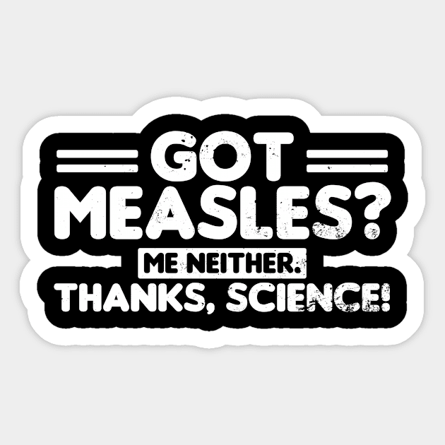 Pro Vaccine Shirt | Got Measles Me Neither Gift Sticker by Gawkclothing